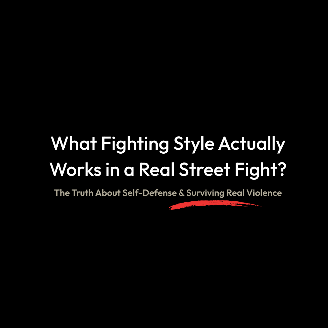 What Fighting Style Actually Works in a Real Street Fight?