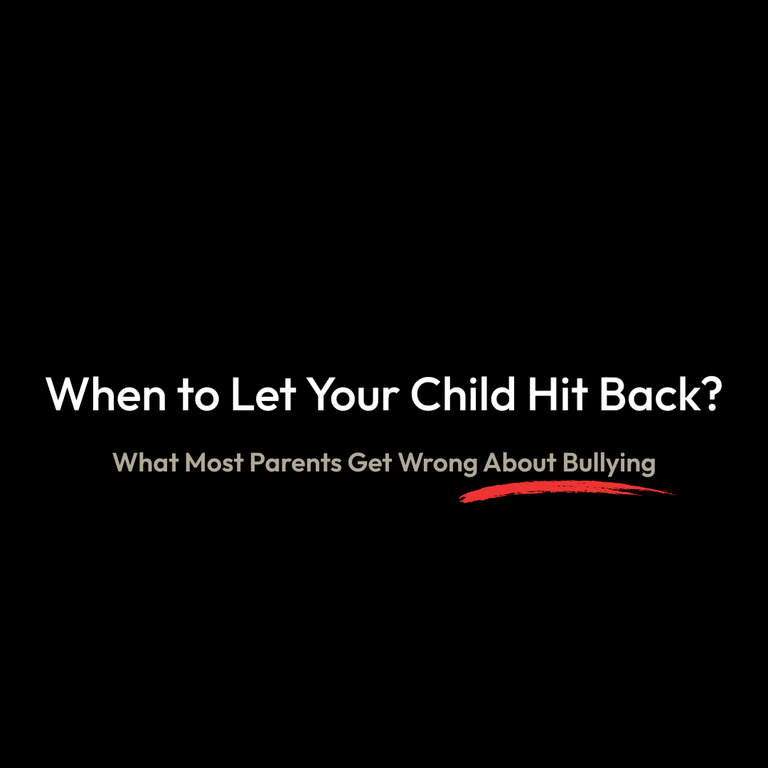 When to Let Your Child Hit Back: What Most Parents Get Wrong About Bullying