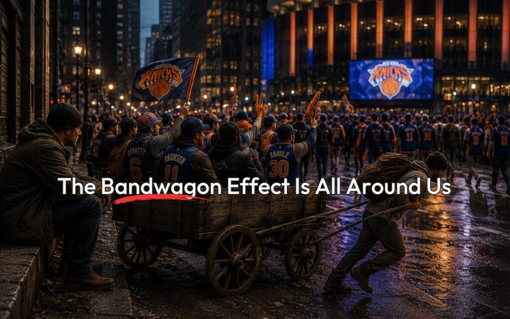 What the NY Knicks and the Bandwagon Effect Reveal About Human Nature